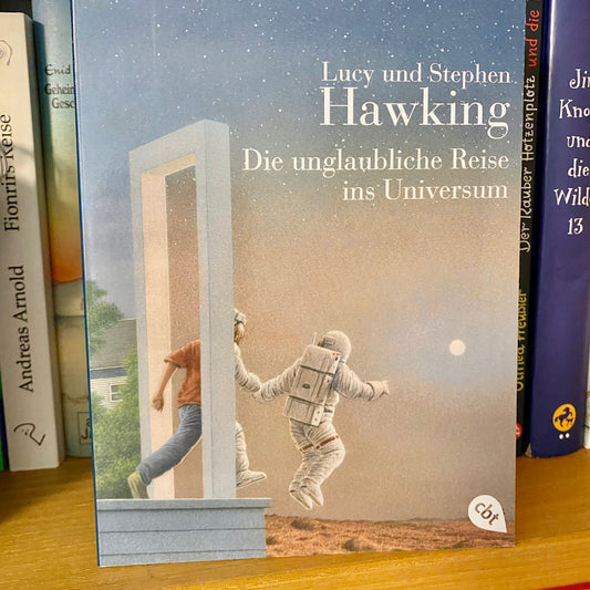 DIE UNGLAUBLICHE REISE INS UNIVERSUM von Hawking Lucy & Hawking Stephan