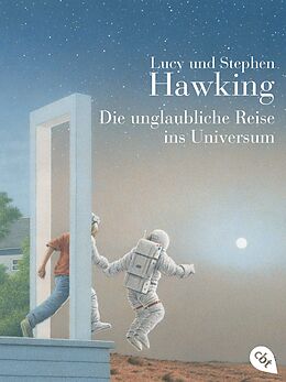 DIE UNGLAUBLICHE REISE INS UNIVERSUM von Hawking Lucy & Hawking Stephan